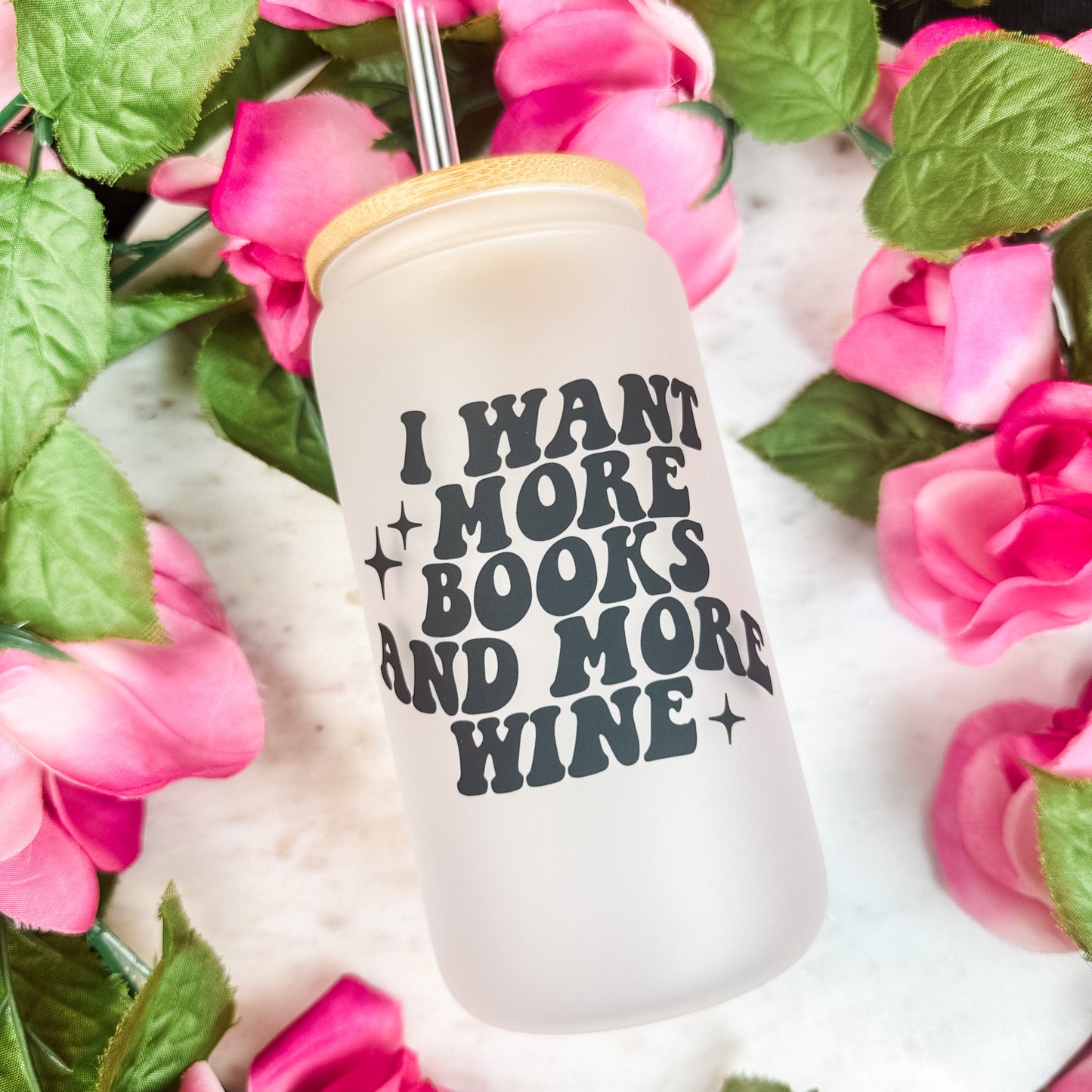 I Want More Books And More Wine Frosted Glass Cup with Bamboo Lid & Straw