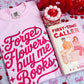 Forget Flowers Buy Me Books Heavyweight Comfort Colors Shirt