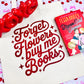 Forget Flowers Buy Me Books Canvas Tote Bag