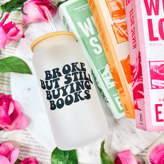 Broke But Still Buying Books Frosted Glass Cup
