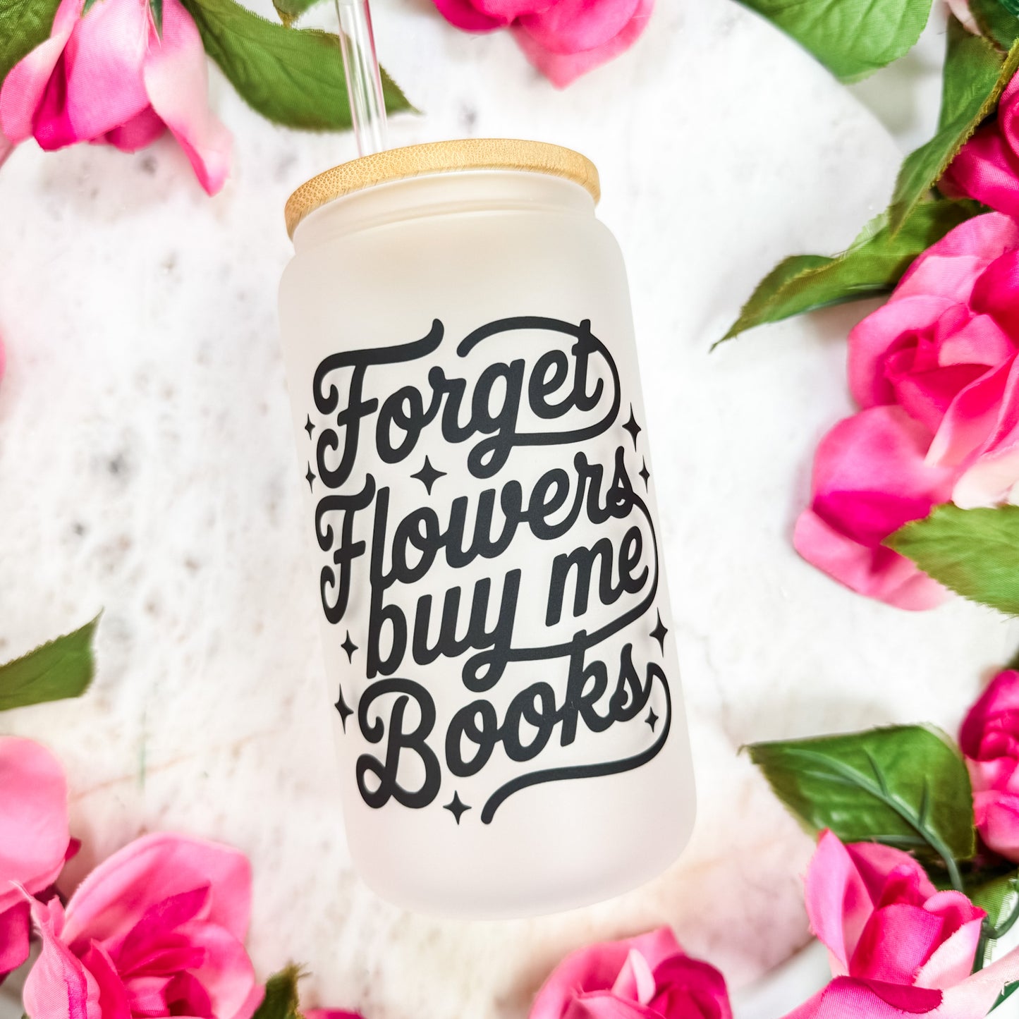 Forget Flowers Buy Me Books Frosted Glass Cup with Bamboo Lid & Straw