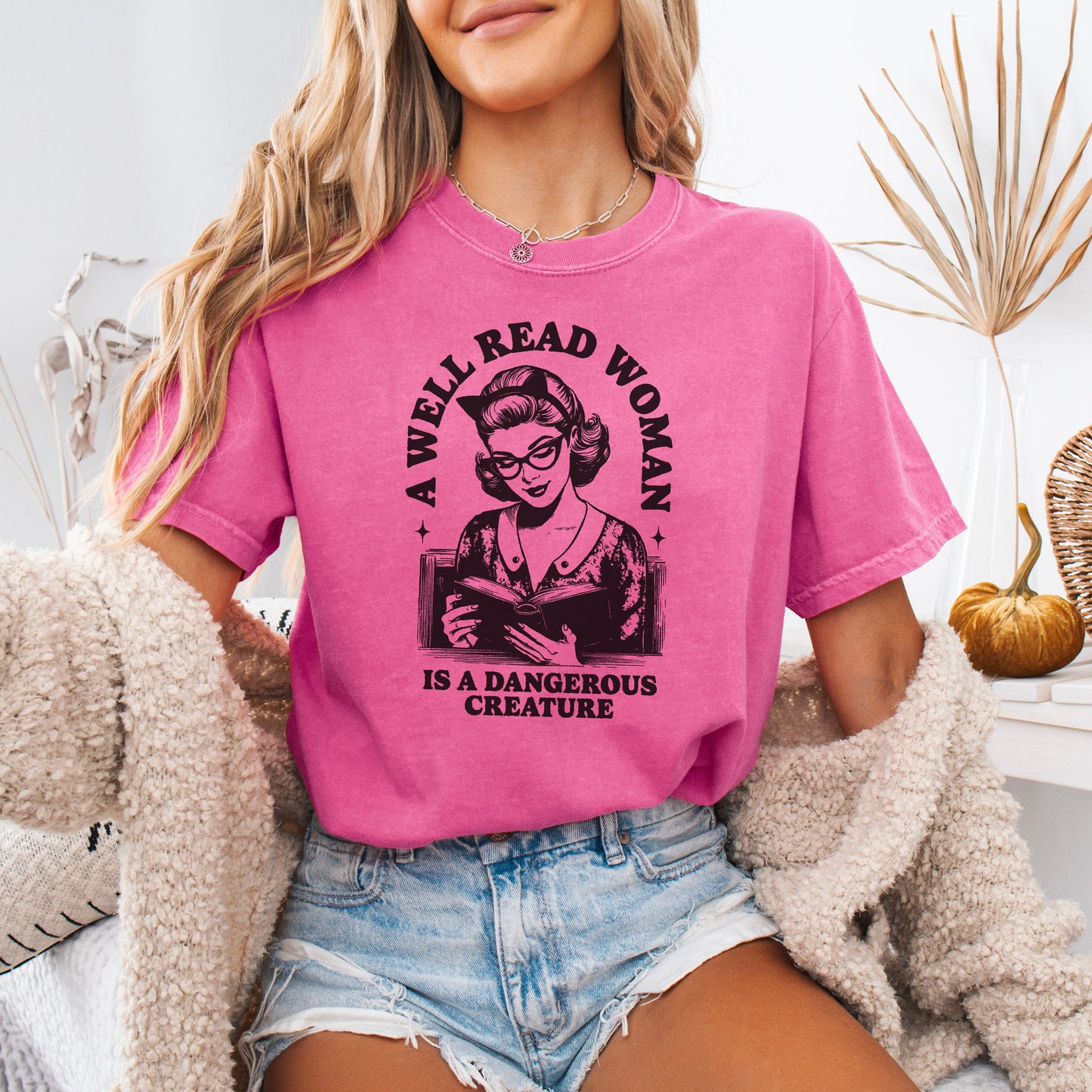 A Well Read Woman Is A Dangerous Creature Comfort Colors Shirt