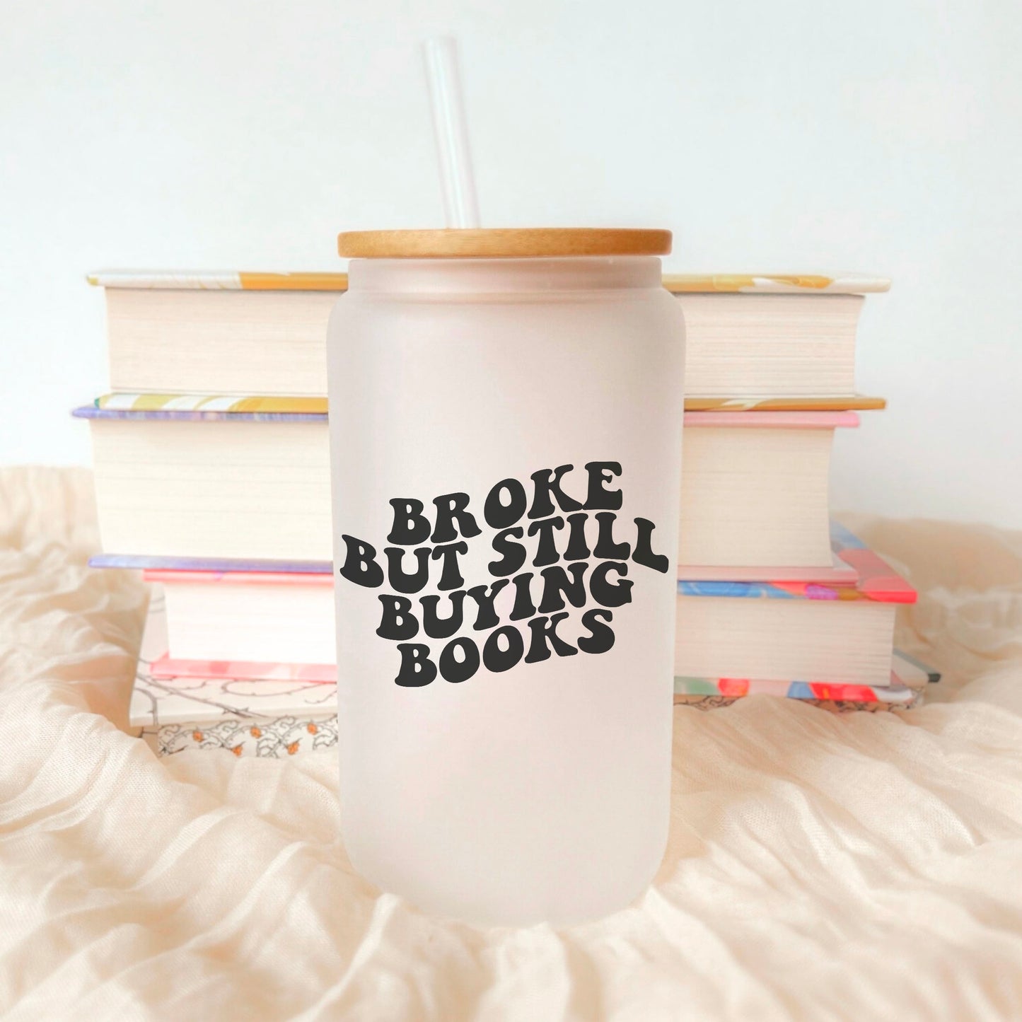 Broke But Still Buying Books Frosted Glass Cup