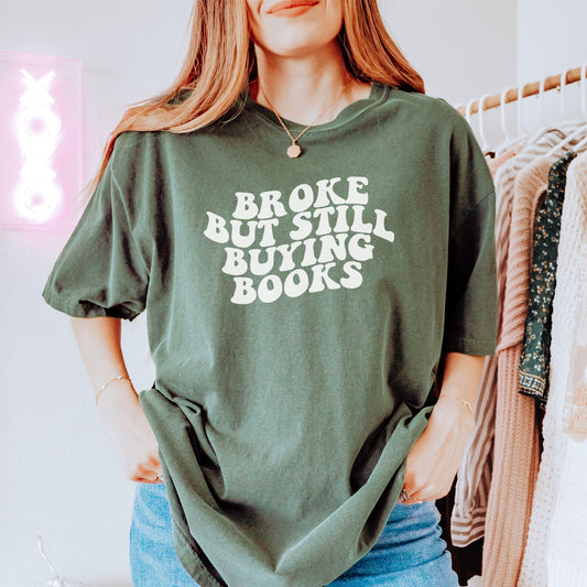 Broke But Still Buying Books Comfort Colors Shirt