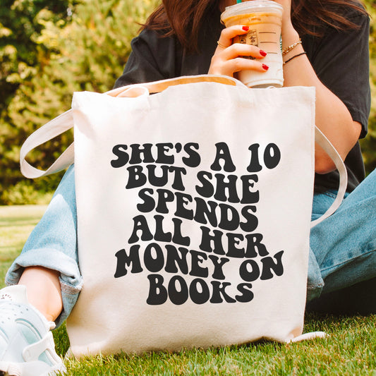 She’s a 10 But She Spends All Her Money on Books Canvas Tote Bag
