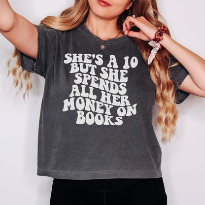 She's A 10 But She Spends All Her Money On Books Comfort Colors Boxy Cropped Shirt