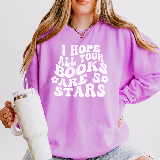 I Hope All Your Books Are 5 Stars Lightweight Comfort Colors Sweatshirt