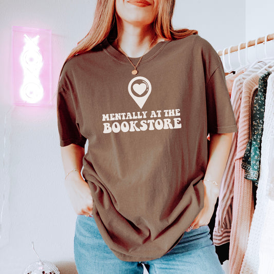 Mentally at the Bookstore Premium Comfort Colors Shirt for Book Lovers