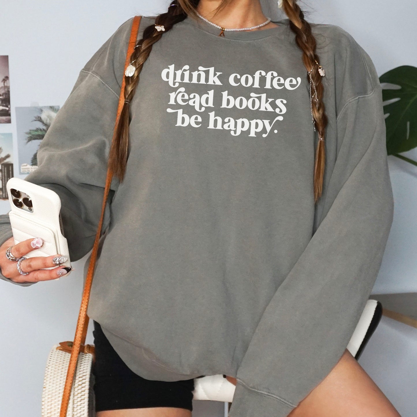 Drink Coffee Read Books Be Happy Lightweight Comfort Colors Sweatshirt