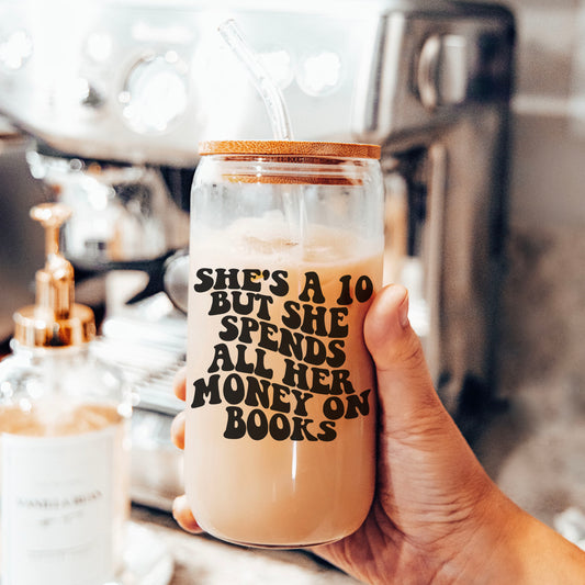 She's a Ten But She Spends All Her Money On Books Clear Glass Cup