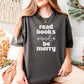Read Books And Be Merry Heavyweight Comfort Colors Shirt