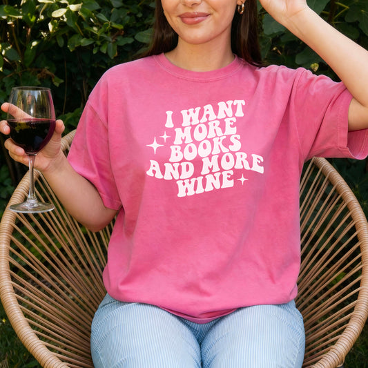 I Want More Books And More Wine Heavyweight Comfort Colors Shirt
