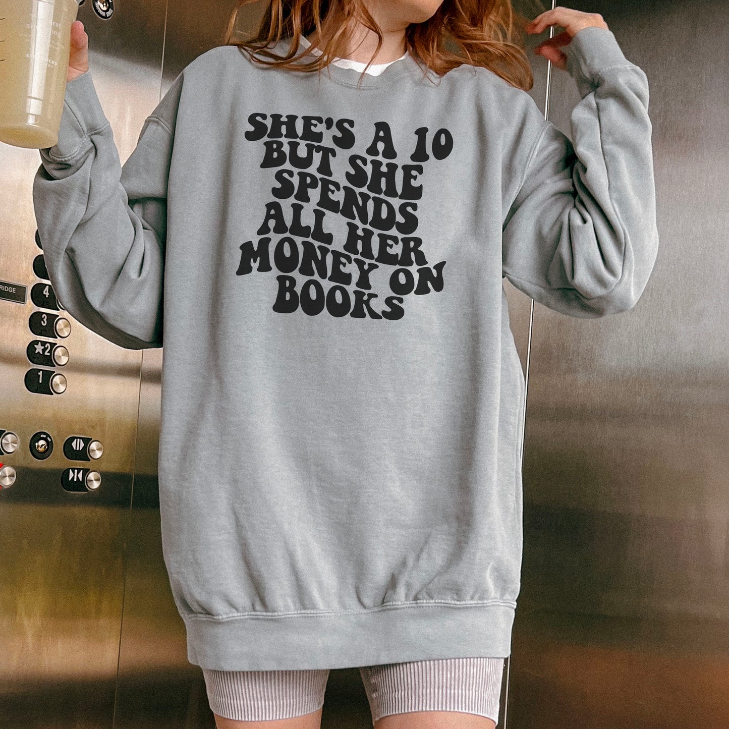 She’s a 10 But She Spends All Her Money On Books Lightweight Comfort Colors Sweatshirt