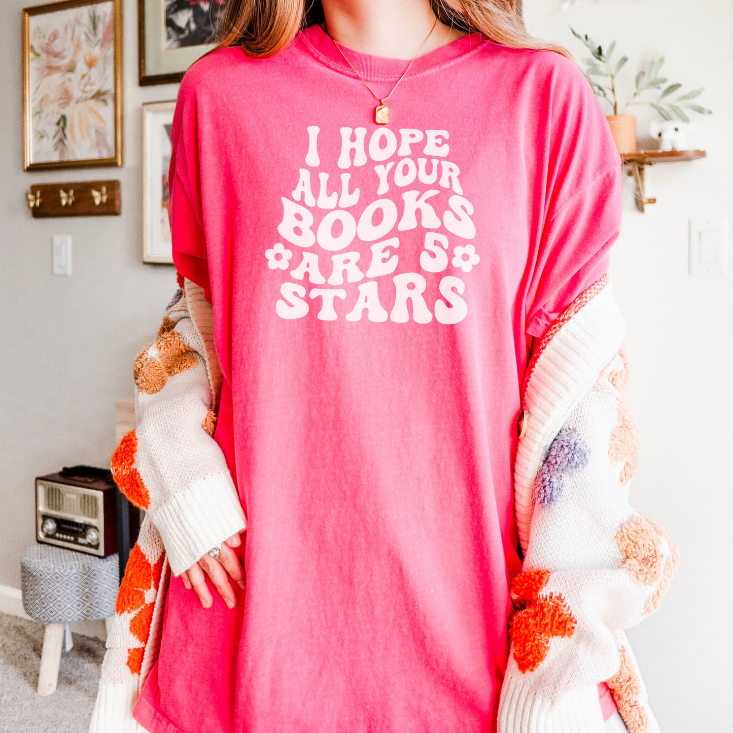 I Hope All Your Books Are 5 Stars Comfort Colors Shirt Bookish Heavyweight Oversized Shirt