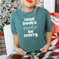 Read Books And Be Merry Heavyweight Comfort Colors Shirt