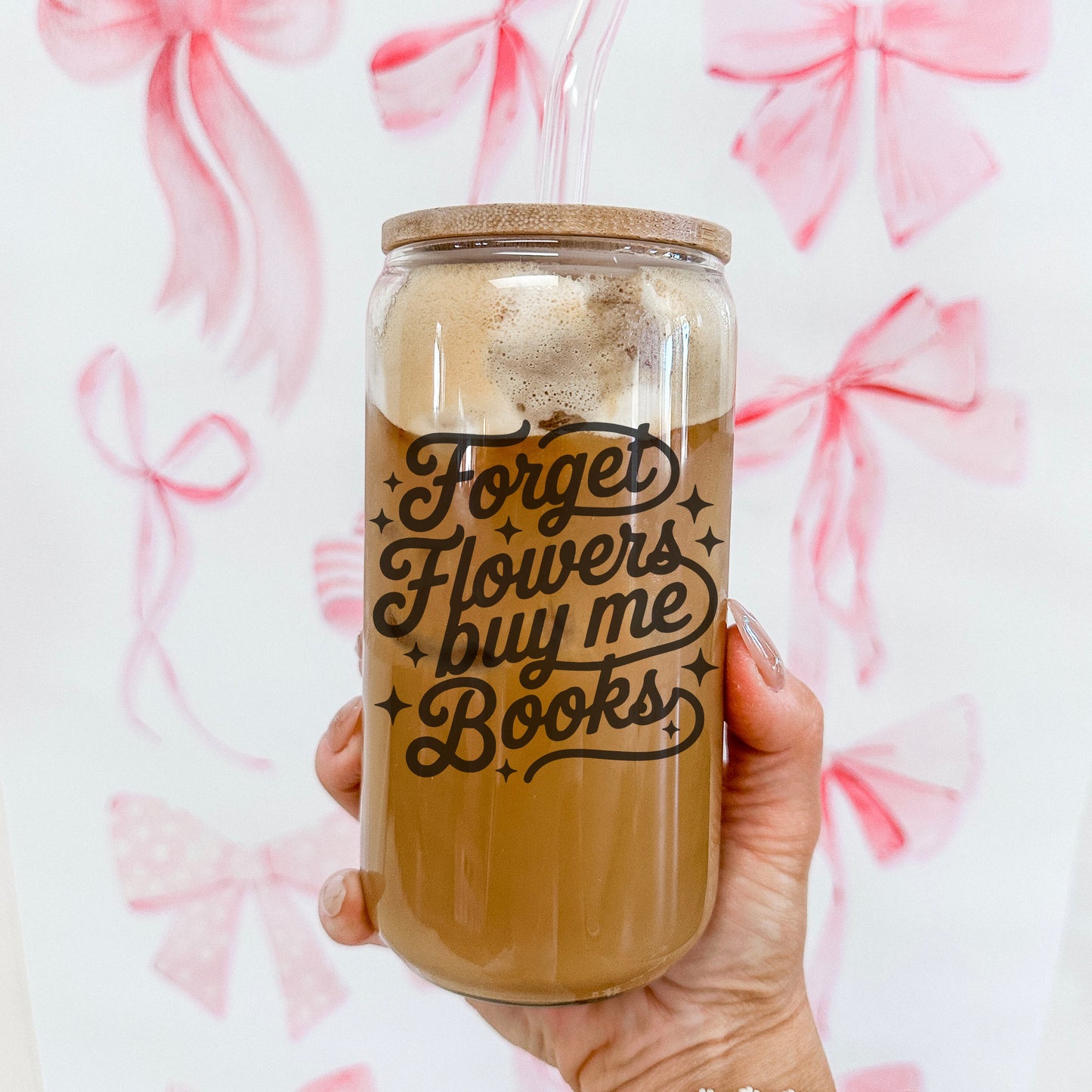 Forget Flowers Buy Me Books Clear Glass Cup with Bamboo Lid & Straw