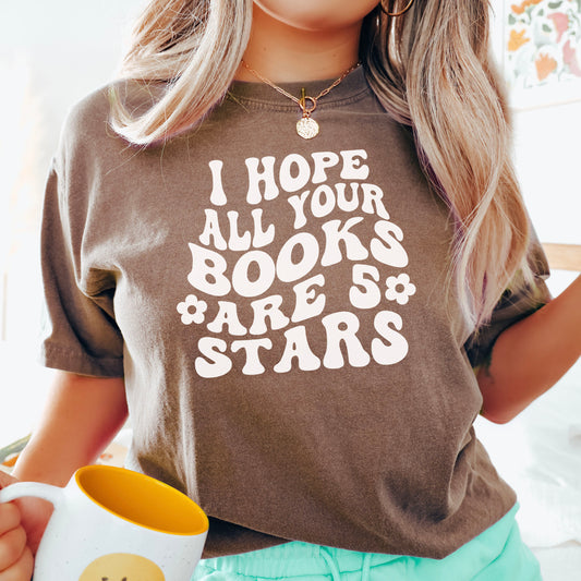 I Hope All Your Books Are 5 Stars Comfort Colors Shirt Bookish Heavyweight Oversized Shirt