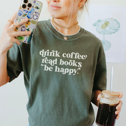 Drink Coffee Read Books Be Happy Heavyweight Comfort Colors Shirt