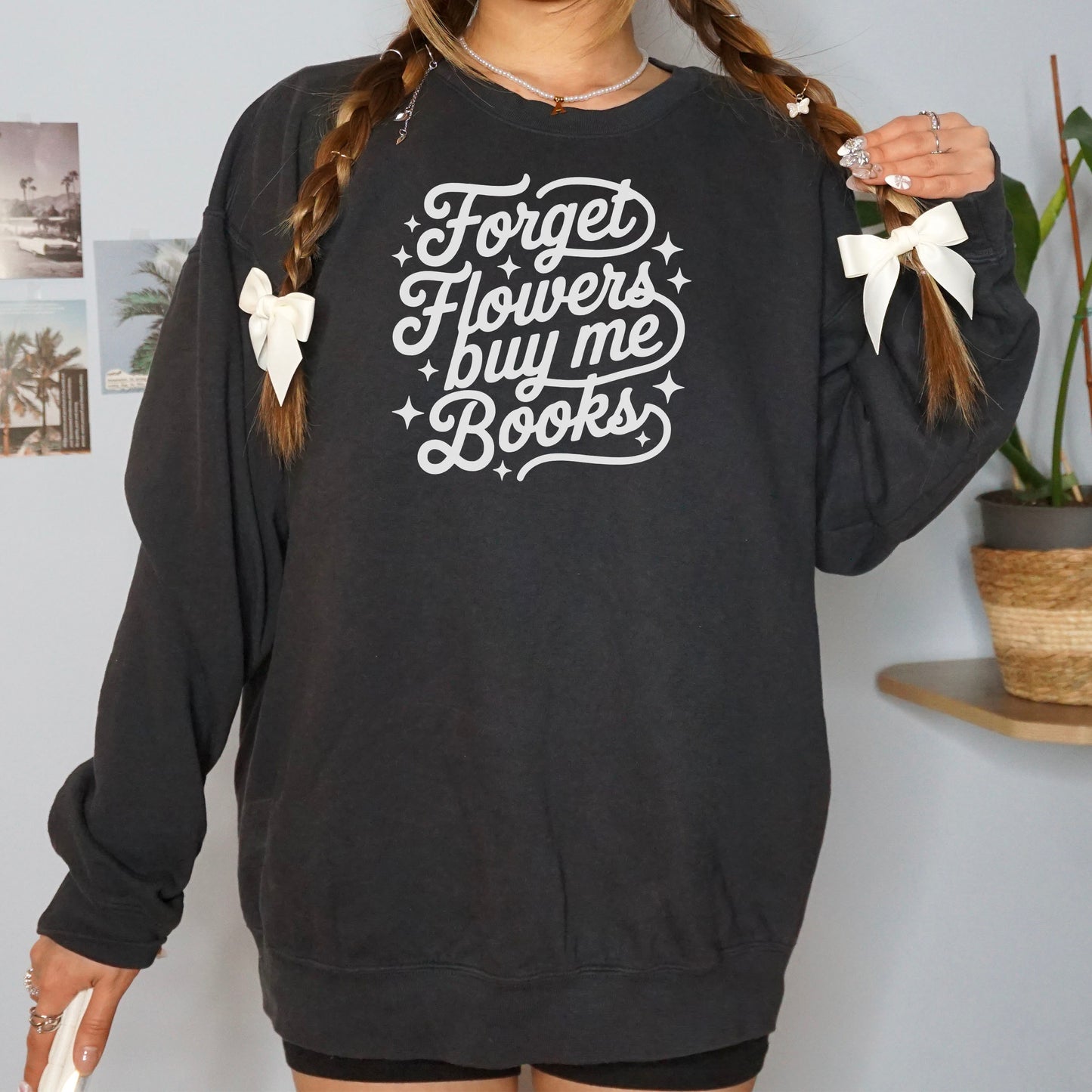 Forget Flowers Buy Me Books Lightweight Comfort Colors Sweatshirt