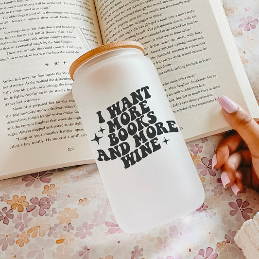 I Want More Books And More Wine Frosted Glass Cup with Bamboo Lid & Straw
