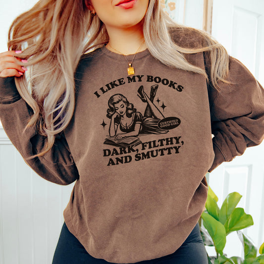 I Like My Books Dark, Filthy and Smutty Lightweight Premium Comfort Colors Sweatshirt