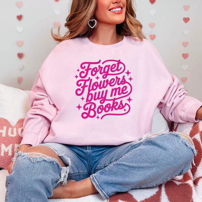 Forget Flowers Buy Me Books Gildan Heavy Blend Crewneck Sweatshirt