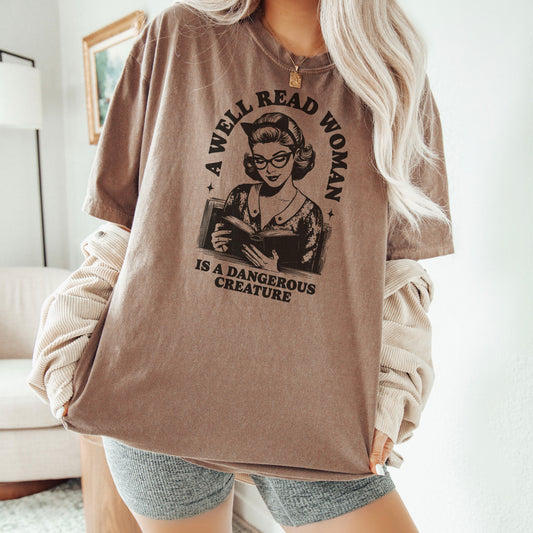 A Well Read Woman Is A Dangerous Creature Comfort Colors Shirt