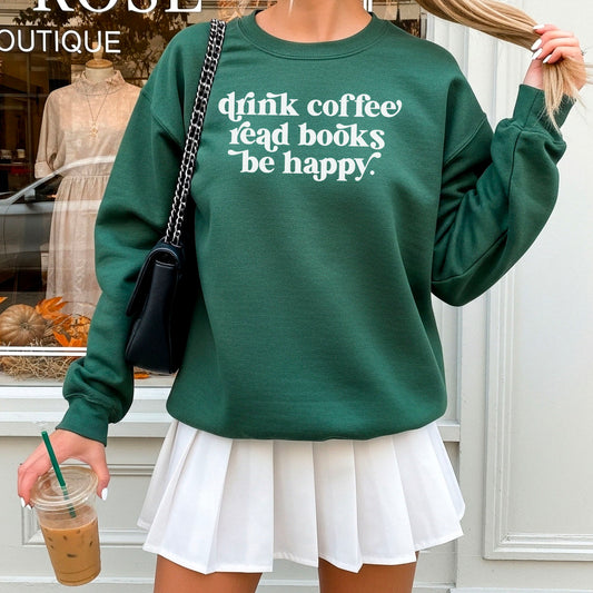 Drink Coffee Read Books Be Happy Gildan Crewneck Sweatshirt
