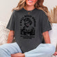 A Well Read Woman Is A Dangerous Creature Comfort Colors Shirt