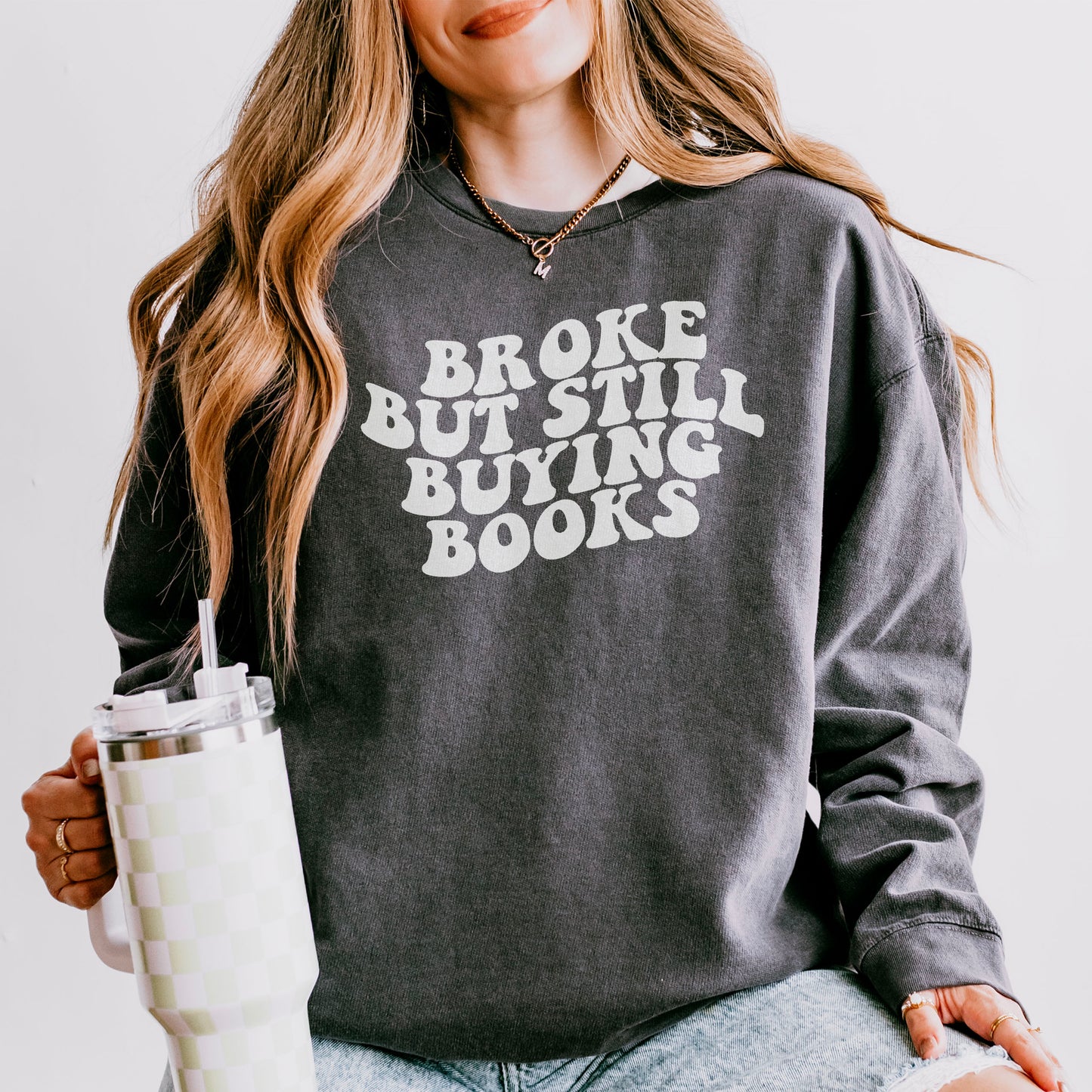 Broke But Still Buying Books Lightweight Comfort Colors Sweatshirt