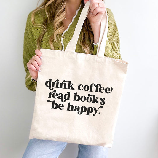 Drink Coffee Read Books Be Happy Canvas Tote Bag